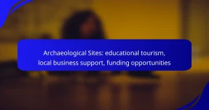 Archaeological Sites: educational tourism, local business support, funding opportunities