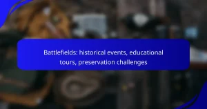 Battlefields: historical events, educational tours, preservation challenges