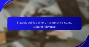 Statues: public opinion, maintenance issues, cultural relevance