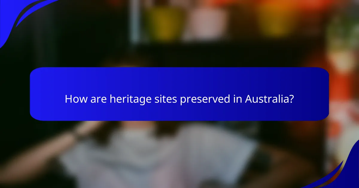 How are heritage sites preserved in Australia?