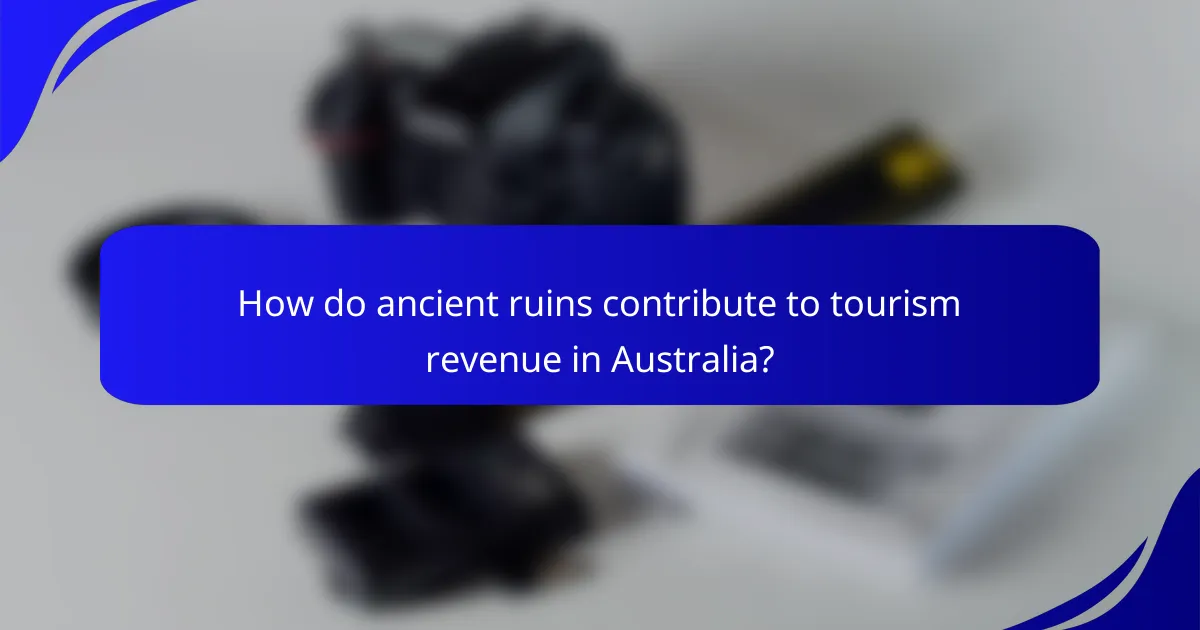 How do ancient ruins contribute to tourism revenue in Australia?