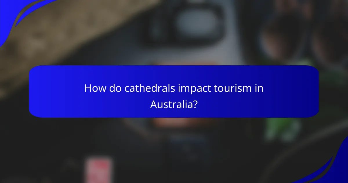 How do cathedrals impact tourism in Australia?