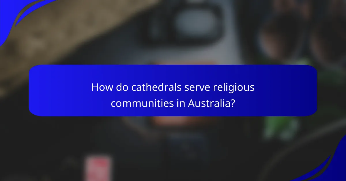 How do cathedrals serve religious communities in Australia?