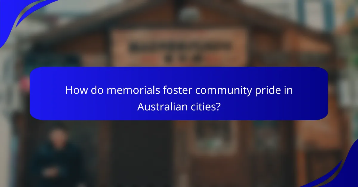How do memorials foster community pride in Australian cities?