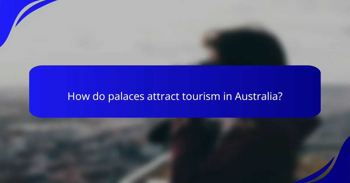 How do palaces attract tourism in Australia?