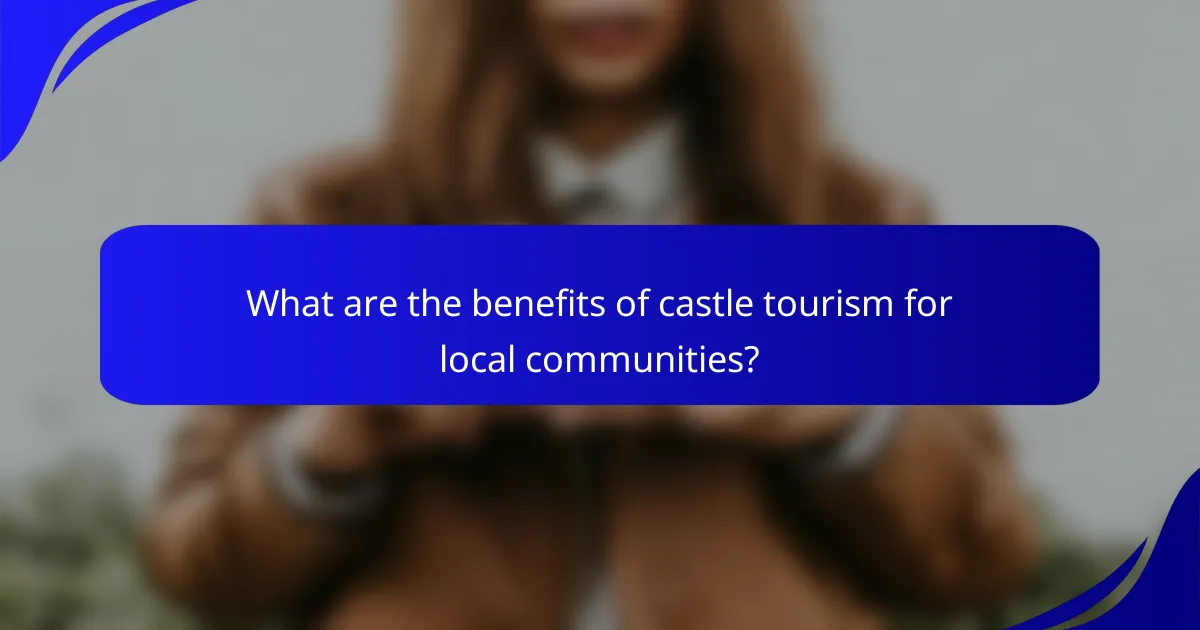 What are the benefits of castle tourism for local communities?