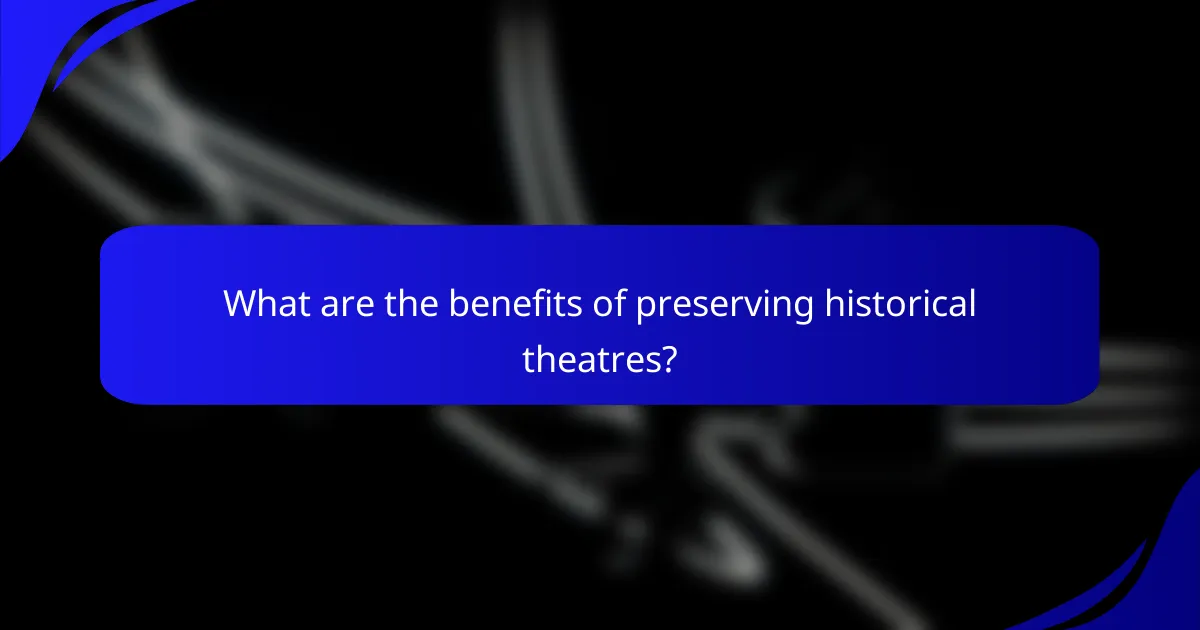 What are the benefits of preserving historical theatres?