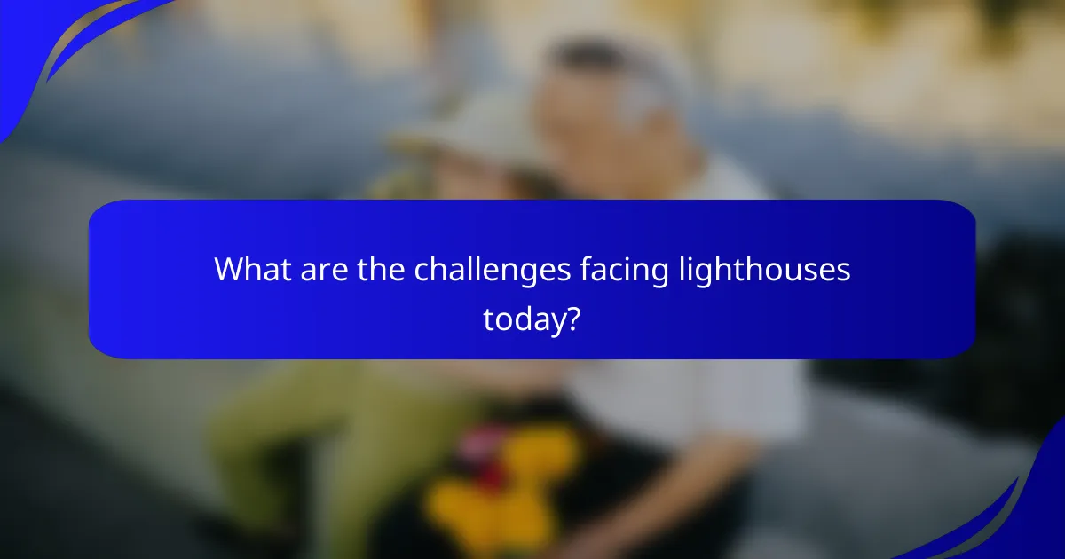 What are the challenges facing lighthouses today?