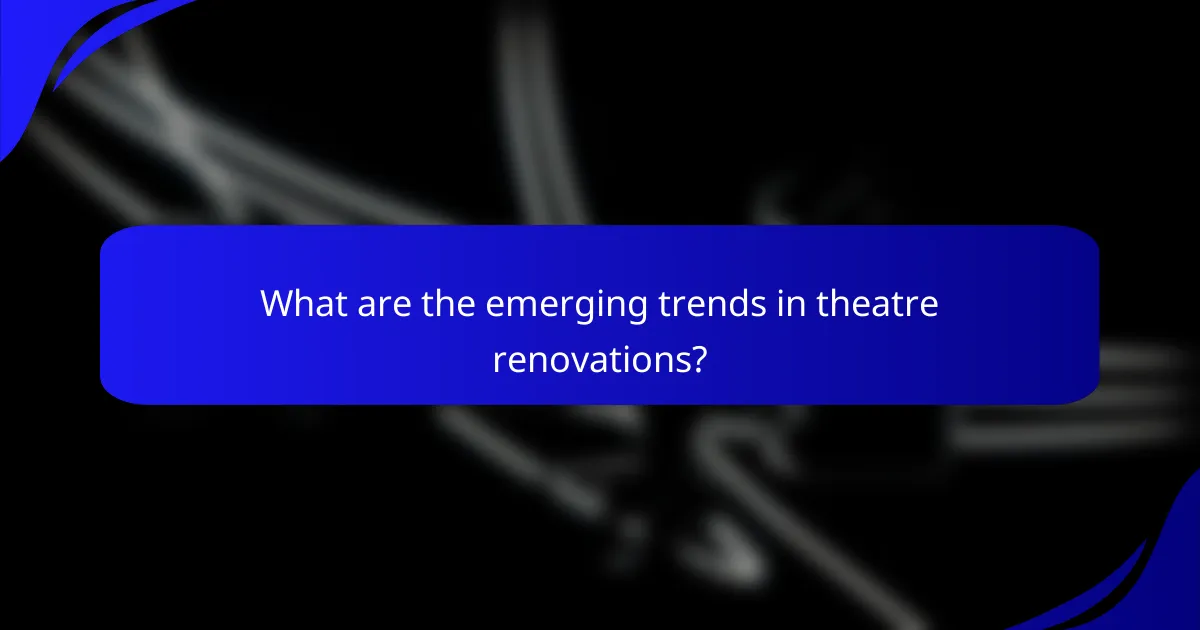 What are the emerging trends in theatre renovations?