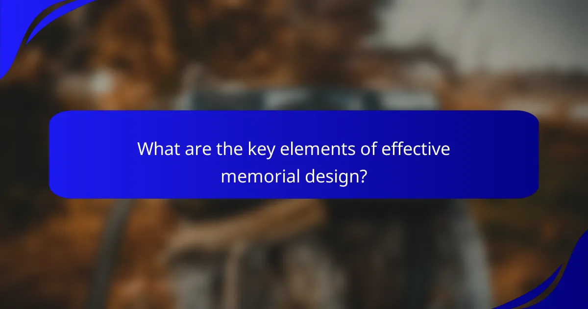 What are the key elements of effective memorial design?