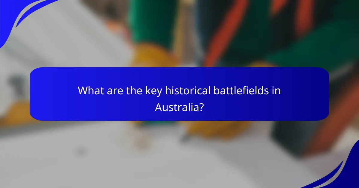 What are the key historical battlefields in Australia?
