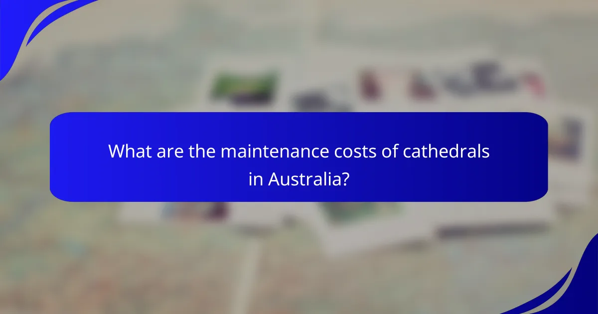 What are the maintenance costs of cathedrals in Australia?