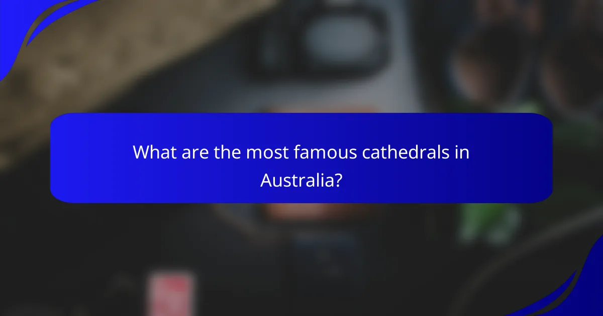 What are the most famous cathedrals in Australia?