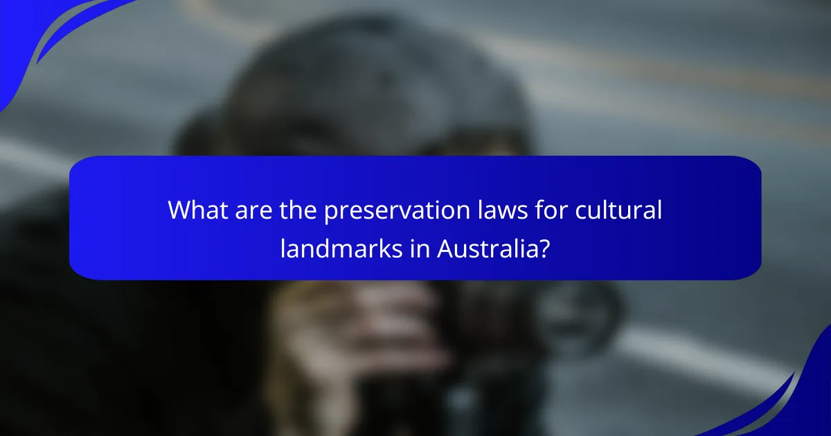 What are the preservation laws for cultural landmarks in Australia?