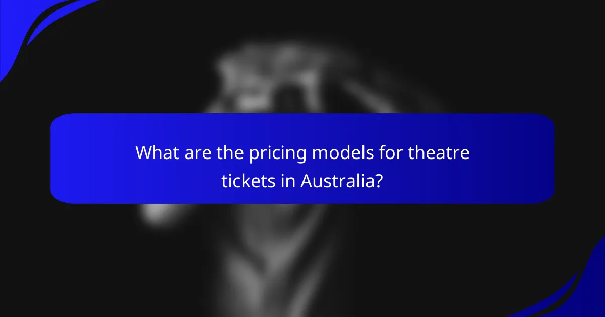 What are the pricing models for theatre tickets in Australia?