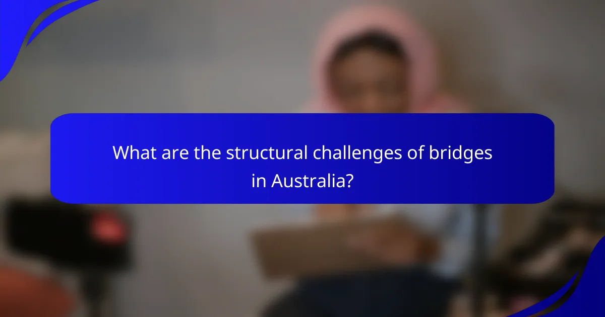 What are the structural challenges of bridges in Australia?