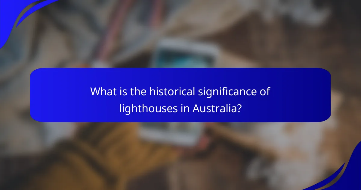 What is the historical significance of lighthouses in Australia?